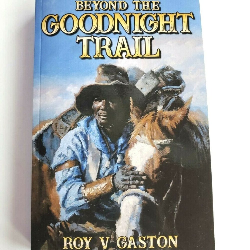 Beyond the Goodnight Trail A Novel by Roy V Gaston SIGNED COPY Paperback NEW